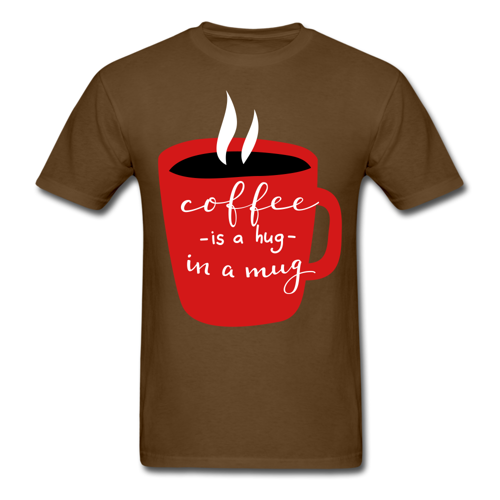 Coffee is a hug in a mug  Unisex Classic T-Shirt. A coffee lovers T Shirt that would be a great gift for anyone. - brown