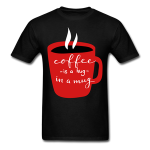 Coffee is a hug in a mug  Unisex Classic T-Shirt. A coffee lovers T Shirt that would be a great gift for anyone. - black