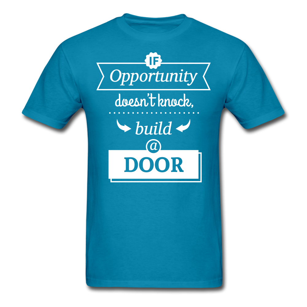 If Opportunity Doesn't Knock Build A Door Unisex Classic T-Shirt - turquoise