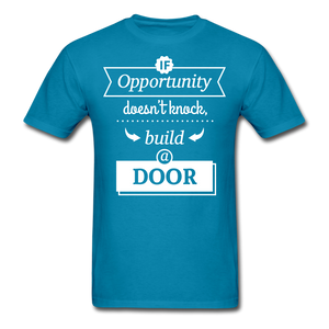 If Opportunity Doesn't Knock Build A Door Unisex Classic T-Shirt - turquoise