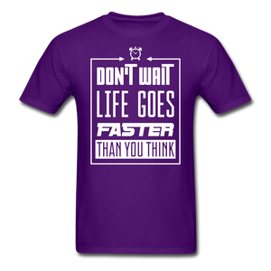 Don't Wait, Life Goes Faster Than You Think Unisex Classic T-Shirt - purple