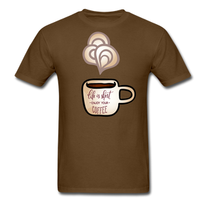 Life is short , enjoy your coffee Unisex Classic T-Shirt - brown