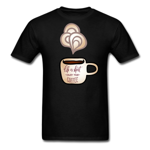 Life is short , enjoy your coffee Unisex Classic T-Shirt - black