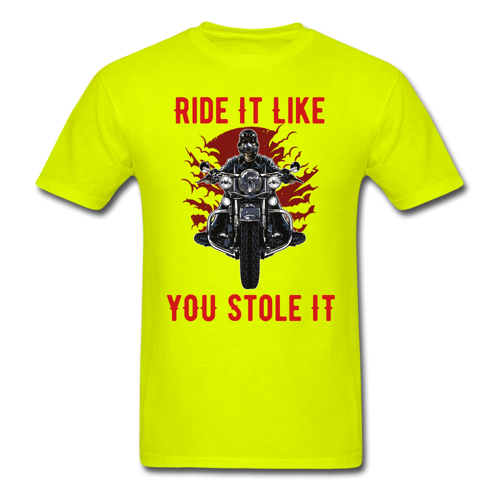 RIDE IT LIKE YOU STOLE IT   Unisex Classic T-Shirt - safety green
