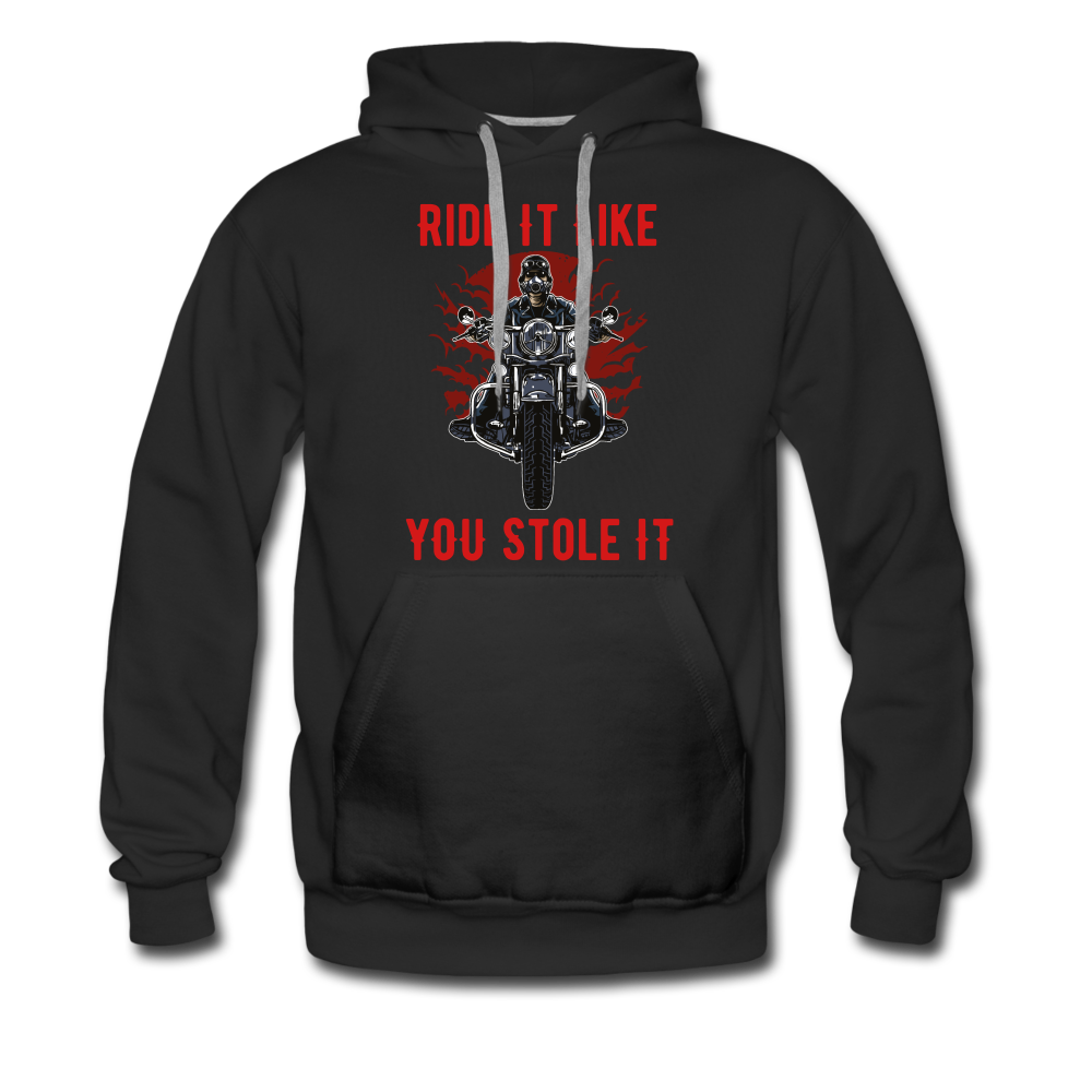 RIDE IT LIKE YOU STOLE IT Men’s Premium Hoodie - black