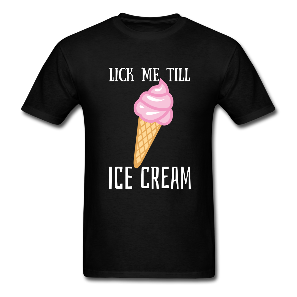 Lick Me Till Ice Cream,   Unisex Classic T-Shirt - black