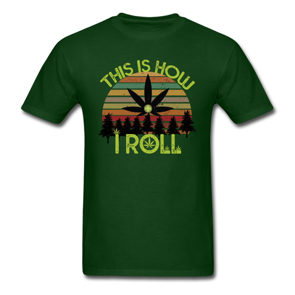 This Is How I Roll  Unisex Classic T-Shirt - forest green