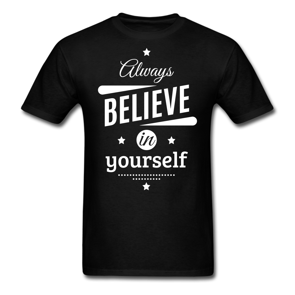 Always Believe In Yourself Unisex Classic T-Shirt - black