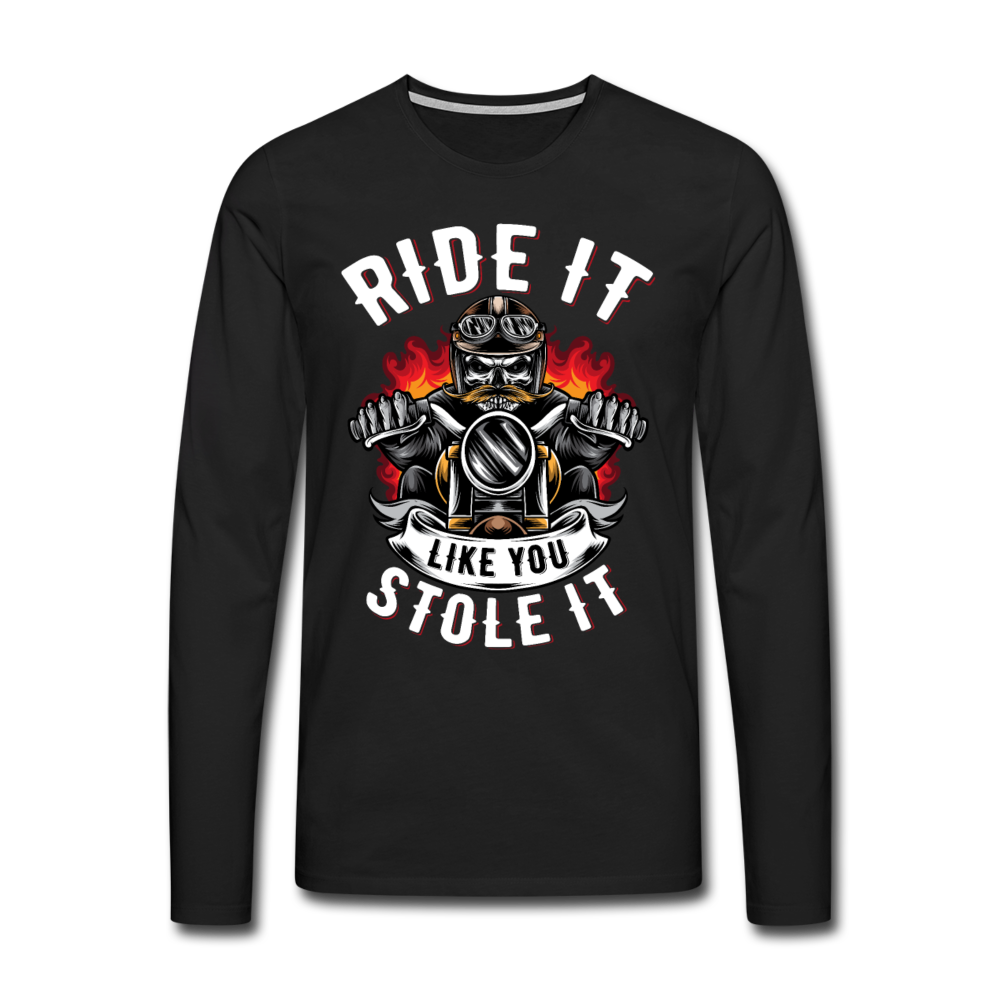 Ride it like you stole it Men's Premium Long Sleeve T-Shirt - black