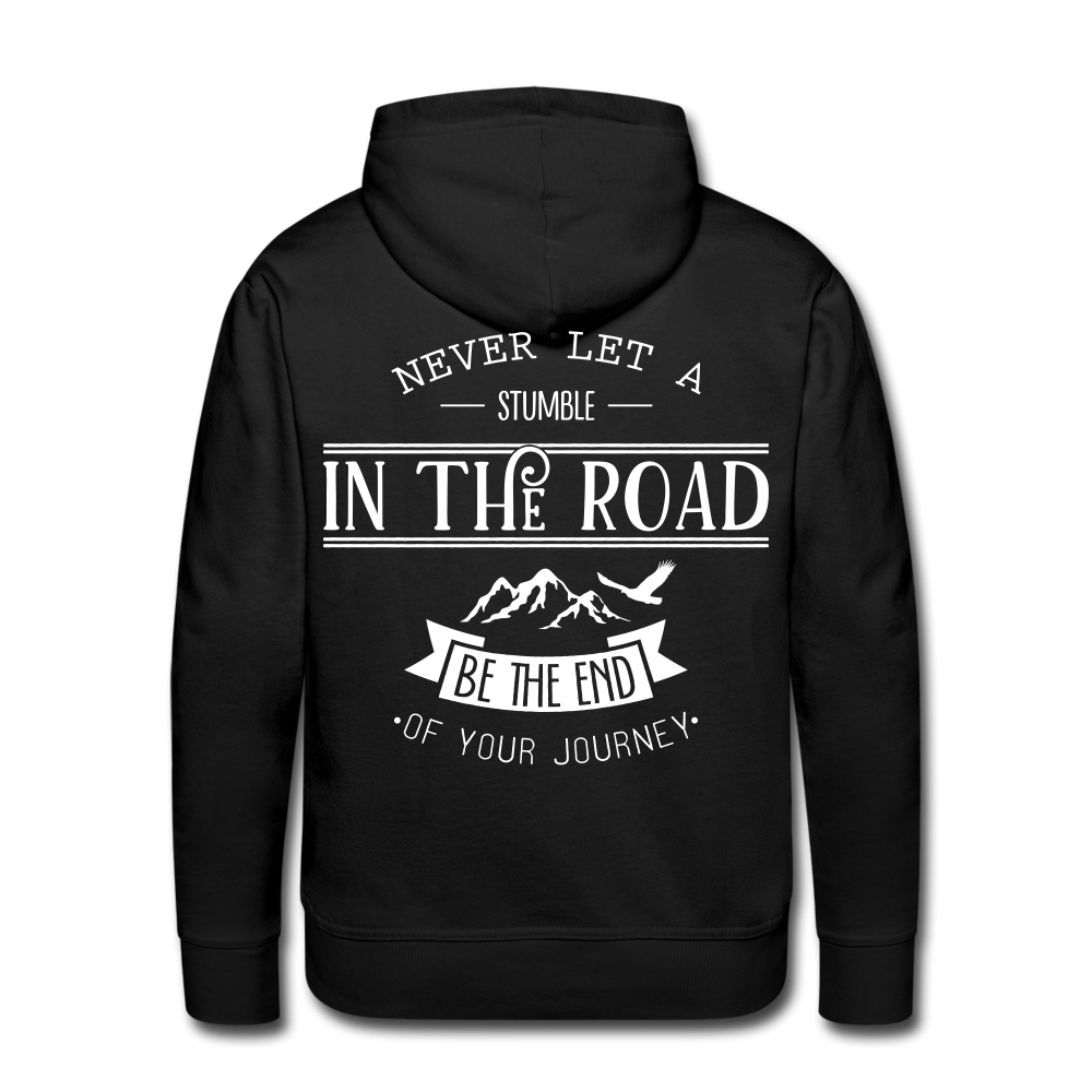 Never Let A Stumble Be The End Of Your Journey Men’s Premium Hoodie - black