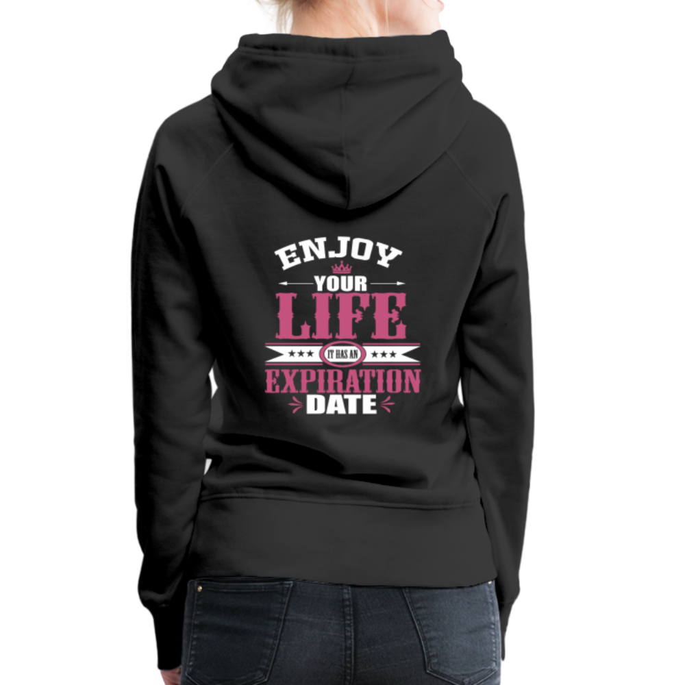 Enjoy your life, it has an expiration date. Women’s Premium Hoodie - black