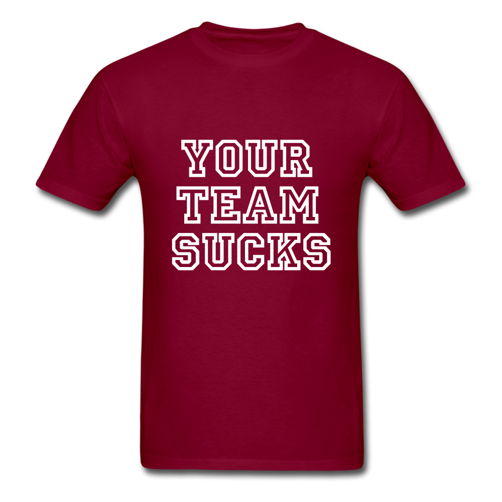 Your Team Sucks Unisex Classic T-Shirt - burgundy