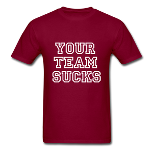 Your Team Sucks Unisex Classic T-Shirt - burgundy