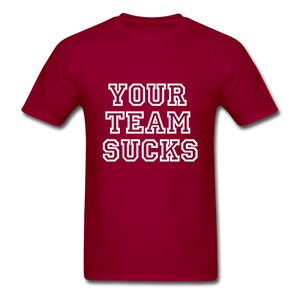 Your Team Sucks Unisex Classic T-Shirt - dark red