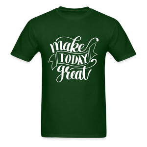 Make Today Great Unisex Classic T-Shirt - forest green