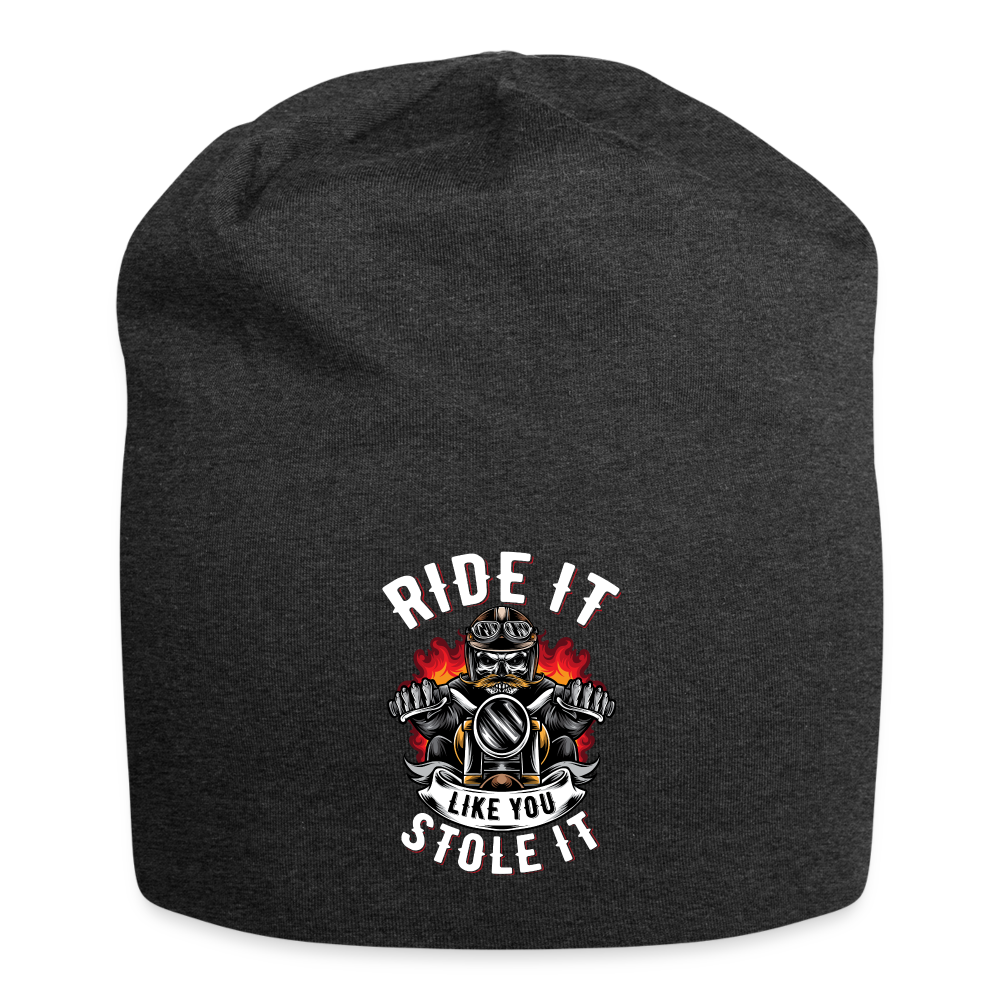 Ride it, Like you stole it  Jersey Beanie - charcoal grey